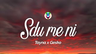 Tayna x Gesko  Sdu me ni TekstiLyrics [upl. by Rigby]