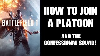 How To Join A Battlefield 1 Platoon amp The Confessional Squad [upl. by Hannis148]