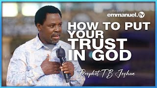 PUT YOUR TRUST IN GOD  Prophet TB Joshua SERMON [upl. by Llerraf]