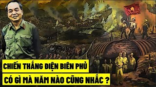 Chiến Thắng Điện Biên Phủ  Có Gì Mà Năm Nào Cũng Nhắc [upl. by Aisile]