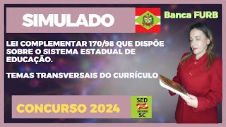 SIMULADO LEI COMPLEMENTAR 17098 ESTADUAL E TEMAS TRANSVERSAIS CURRICULARES CONCURSO SEDSC 2024 [upl. by Mellicent]