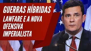 Guerras Híbridas lawfare e a ofensiva imperialista [upl. by Holland109]