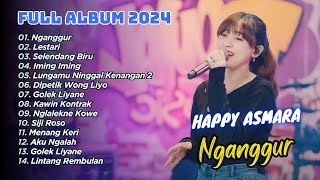 HAPPY ASMARA FULL ALBUM  NGANGGUR  LESTARI  KALAH  DANGDUT TERBARU [upl. by Alim150]