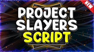 NEW Update 15🎆🥶 Best Project Slayers Mobile amp PC script  Auto bosses Kill Aura amp much mor [upl. by Karyn]