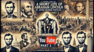 A Short Life of Abraham Lincoln by John G Nicolay  Part 2 Chapters 20–38  Full Audiobook [upl. by Laekim]