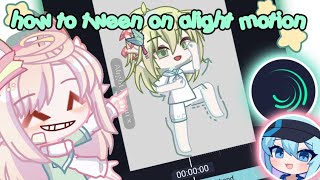 gacha life 2 How to tween on alight motion  beginner tutorial  subtitle available [upl. by Fredelia]