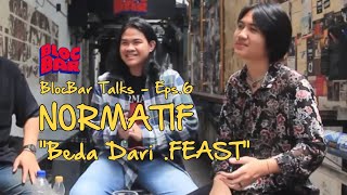 BlocBar Talks  Eps6  NORMATIF  NORMATIF  BEDA DARI FEAST [upl. by Jaffe]