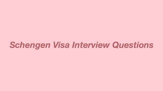 SCHENGEN VISA INTERVIEW QUESTIONS [upl. by Nerraw]