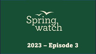 Springwatch 2023 Episode 3 [upl. by Lindon290]