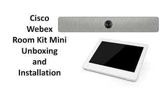 Cisco Webex Room Kit Mini Unboxing and Setup [upl. by Mellisa]