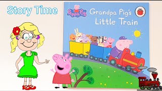 Grandpa Pigs Little Train  Peppa Pig Read Aloud Book  Story time for kids storytimewithgitte [upl. by Roswell]