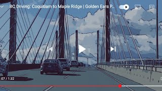 BC Driving Coquitlam to Maple Ridge  Golden Ears Provincial Park FULL Version 1080p [upl. by Barbra]