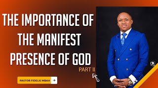 The importance of the manifest presence of God  Part 2  PASTOR FIDELIS MBAH  02252024 [upl. by Neelon]