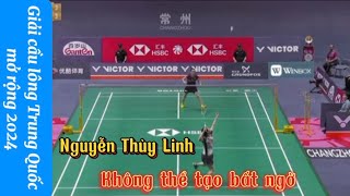 Nguyễn Thùy Linh Không Thể Tạo Bất Ngờ tại Giải Cầu Lông Trung Quốc Mở Rộng 2024 [upl. by Obeded]