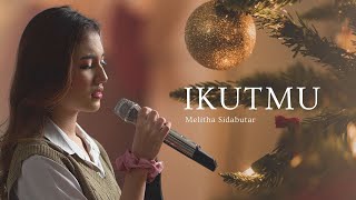 IkutMu  Melitha Sidabutar Official Music Video IkutMu [upl. by Kleper]