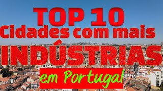 Quais as 10 Cidades de Portugal com Mais Indústrias [upl. by Eissim280]