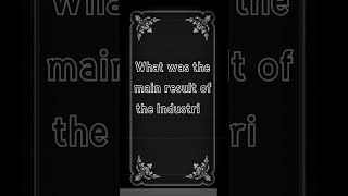 What was the main result of the Industrial Revolution [upl. by Adhern]