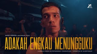 Naim Daniel  Adakah Engkau Menungguku feat Tuju Official Music Video [upl. by Arhas]