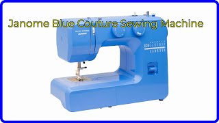 REVIEW 2024 Janome Blue Couture Sewing Machine ESSENTIAL details [upl. by Suravart]