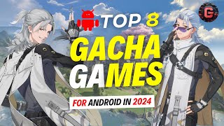 Top 8 Gacha Games for Android 2024  Best Collectible RPGs on Android [upl. by Devinna]