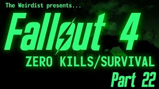 Fallout 4  Zero KillsSurvival  Part 22 [upl. by Xed]