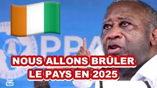 PPACI  « Brûler le pays 🇨🇮 si Gbagbo laurent nest pas sur la liste electorale en 2025» [upl. by Nellac171]