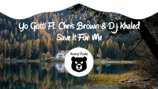 Yo Gotti  Save It for Me ft Chris Brown DJ Khaled [upl. by Ahsocin]