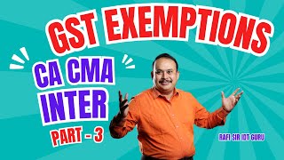 GST EXEMPTIONS I PART  3 I ca cma cs exemptions [upl. by Iddo955]