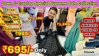 Gown amp Croptop Special Supreme Sale Collection  Gown Market  Croptop Market  Gown On Wholesale [upl. by Durnan]