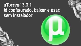 uTorrent 331 já configurado para velocidade rápida e sem instalador [upl. by Ecydnac]