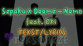 Szpaku x Deemz  Nemo feat Oki TEKSTLYRICS [upl. by Gilletta852]