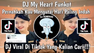 DJ MY HEART FUNKOT PERNAHKAH KAU MENGUTAI HARI PALING INDAH VIRAL DI TIKTOK TERBARU YANG KALIAN CARI [upl. by Nnainot]