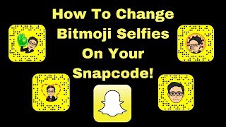 Snapchat How to Change Bitmoji Selfie on Snapcode [upl. by Idnib]