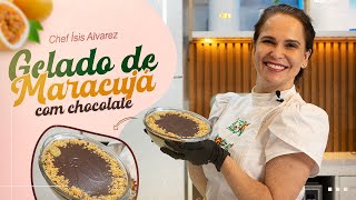 GELADO DE MARACUJÁ COM CHOCOLATE  Chef Ísis Alvarez [upl. by Amuwkuhc781]