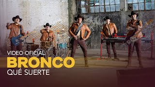 Bronco  Qué suerte Video Oficial [upl. by Hartnett]