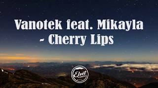 Vanotek  Cherry Lips Lyrics feat Mikayla [upl. by Ymmak179]