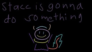 Stacc is gonna do something D [upl. by Covell]