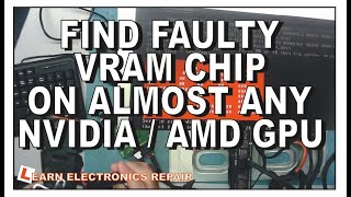 HOW TO DIAGNOSE FAULTY VIDEO RAM CHIP ON ALMOST ANY NVIDEA  AMD GPU RTX GTX VEGA R9 R7 amp More [upl. by Murphy]