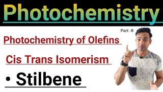 Photochemistry of Olefins Cis Trans Isomerism Stilbene [upl. by Pavior]