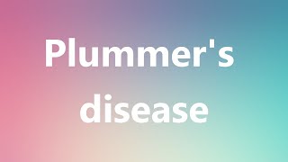 Plummers disease  Medical Definition and Pronunciation [upl. by Samp]