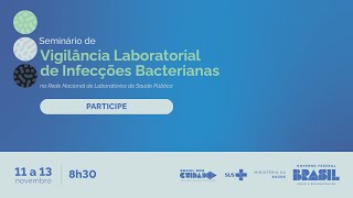 2º DIA  SEMINÁRIO DE VIGILÂNCIA LABORATORIAL DE INFECÇÕES BACTERIANAS NA REDE NACIONAL [upl. by Aterg755]