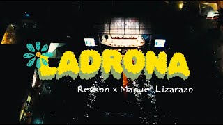 LADRONA  REYKON X MANUEL LIZARAZO VIDEO OFICIAL [upl. by Yorel]