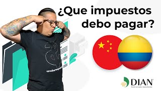 ¿Qué impuestos debo pagar para importar de China a Colombia 🤔🧐🤓 [upl. by Nyloj727]