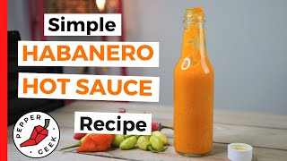 Simple Habanero Hot Sauce Recipe 6 Ingredients  Pepper Geek [upl. by Salim]