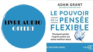 Livre Audio Offert Le pouvoir de la pensée flexible Adam Grant [upl. by Anam866]