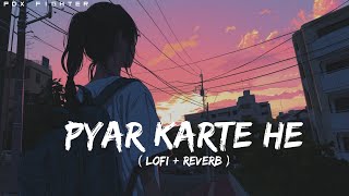 Pyar karte hai  slowed  reverb   payal dev  laqshay kappor [upl. by Crowley]