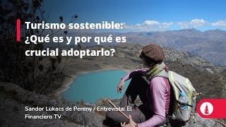 Turismo sostenible ¿Qué es y por qué es crucial adoptarlo [upl. by Dream898]