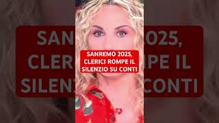 SANREMO 2025 CLERICI ROMPE IL SILENZIO SU CONTI [upl. by Valma]