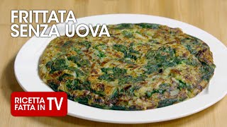 FRITTATA SENZA UOVA di Benedetta Rossi  Ricetta TV Fatto in Casa per Voi [upl. by Damalis903]