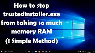 How to stop trustedinstallerexe from taking so much memory RAM in Windows 7810 [upl. by Tace249]